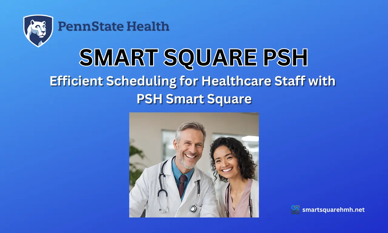 Comprehensive Guide to PSH Smart Square: Efficient Scheduling for Healthcare Staff 1 Smart Square PSH